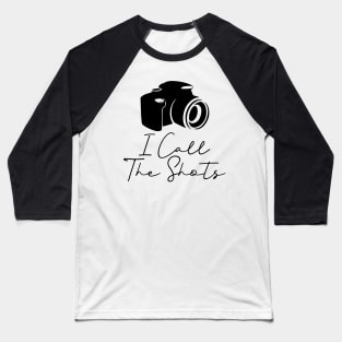 I Call The Shots Baseball T-Shirt